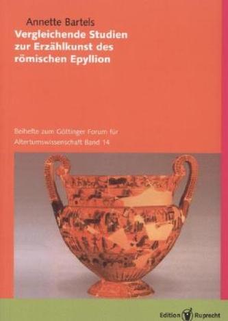 Vergleichende Studien zur Erzählkunst des römischen Epyllion