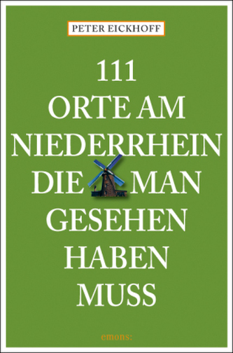 111 Orte am Niederrhein, die man gesehen haben muß