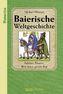 Baierische Weltgeschichte. Letztes Trumm