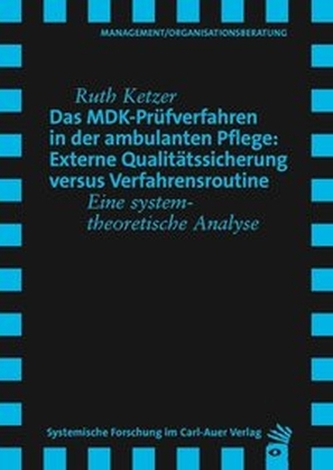 Das MDK-Prüfverfahren in der ambulanten Pflege: Externe Qualitätssicherung versus Verfahrensroutine
