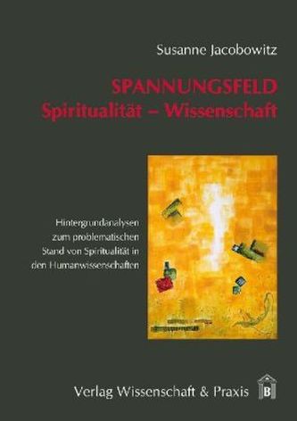 Spannungsfeld Spiritualität - Wissenschaft