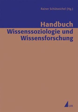 Handbuch Wissenssoziologie und Wissensforschung Handbuch Wissenssoziologie und Wissensforschung