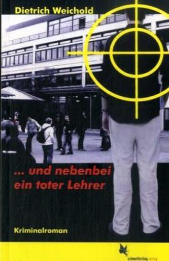 . . . und nebenbei ein toter Lehrer