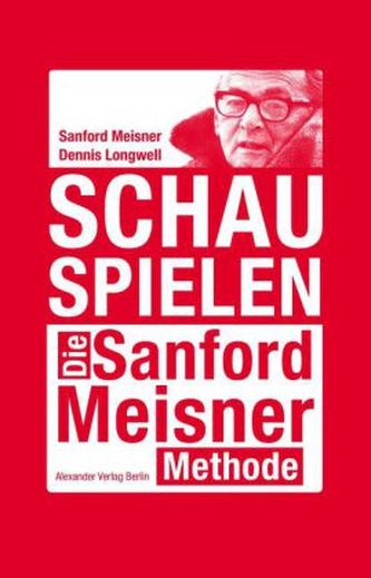 Schauspielen. Die Sanford Meisner Methode