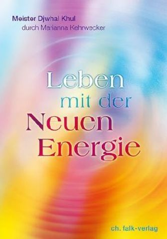 Djwahl Khul - Leben mit der Neuen Energie
