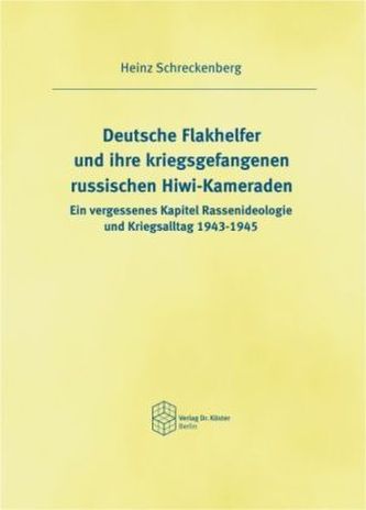 Die deutschen Flakhelfer und ihre kriegsgefangenen russischen Hiwi-Kameraden