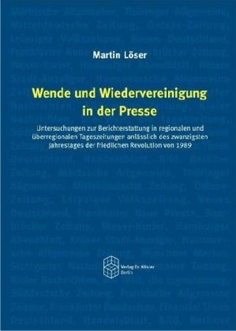 Wende und Wiedervereinigung in der Presse