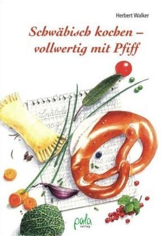 Schwäbisch kochen - vollwertig mit Pfiff