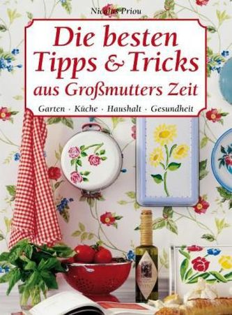 Die besten Tipps & Tricks aus Großmutters Zeit