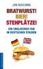 Bratwurst! Bier! Stehplätze!