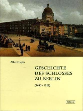 Geschichte des Schlosses zu Berlin (1443-1918)