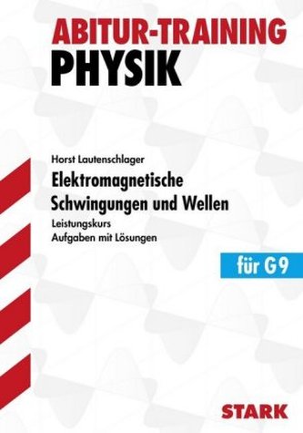 Elektromagnetische Schwingungen und Wellen, Leistungskurs