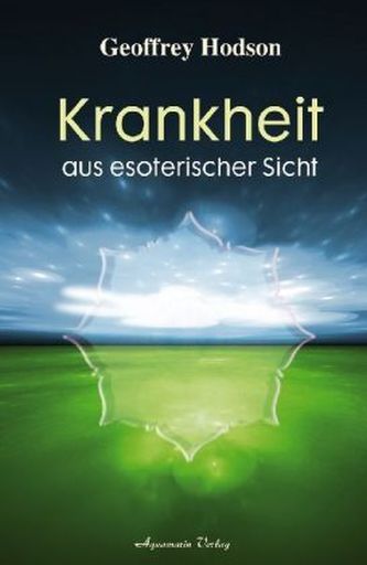 Krankheit aus esoterischer Sicht Krankheit aus esoterischer Sicht