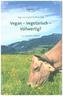 Vegan - Vegetarisch - Vollwertig