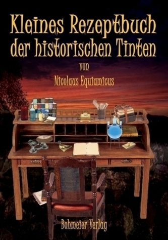 Kleines Rezeptbuch der historischen Tinten Kleines Rezeptbuch der historischen Tinten