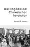 Die Tragödie der chinesischen Revolution