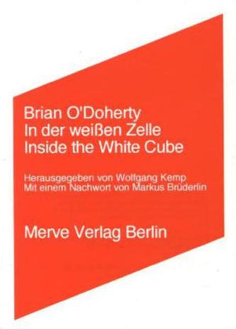 In der weißen Zelle. Inside the White Cube