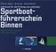 Lehrbuch für die Prüfung zum amtlichen Sportbootführerschein Binnen