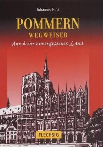 Pommern Wegweiser durch ein unvergessenes Land