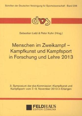 Menschen im Zweikampf - Kampfkunst und Kampfsport in Lehre und Forschung 2013 Menschen im Zweikampf - Kampfkunst und Kampfsport in Lehre und Forschung 2013