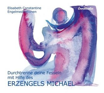 Durchtrenne deine Fesseln mit Hilfe des Erzengels Michael, 1 Audio-CD