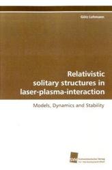 Relativistic solitary structures in laser-plasma-interaction