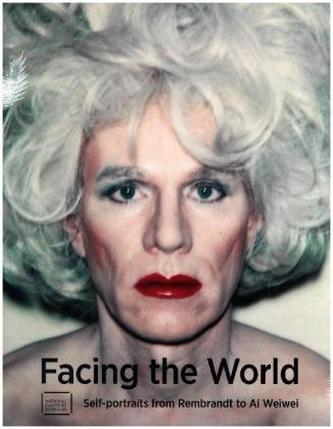 Facing the World. Self-portraits from Rembrandt to Ai Weiwei