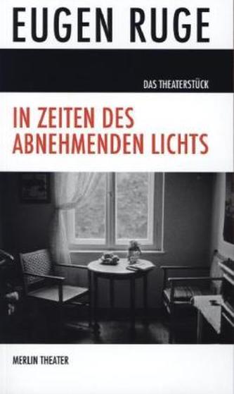 In Zeiten des abnehmenden Lichts, Das Theaterstück