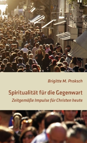 Spiritualität für die Gegenwart Spiritualität für die Gegenwart