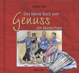 Das kleine Buch vom Genuss am Niederrhein