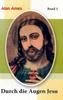 Durch die Augen Jesu. Bd.1