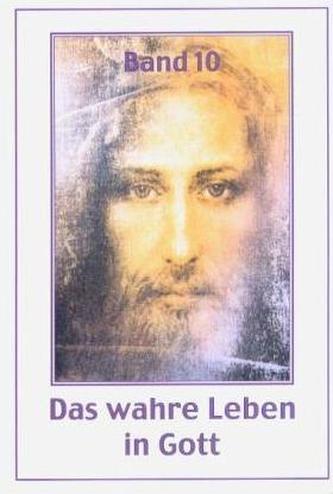 Das wahre Leben in Gott. Bd.10