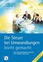 Die Steuer bei Umwandlungen - leicht gemacht
