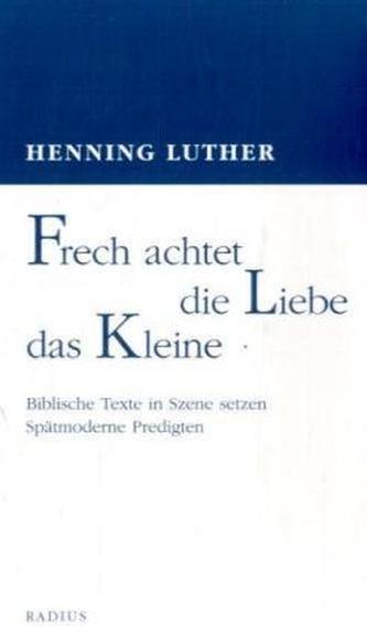 Frech achtet die Liebe das Kleine