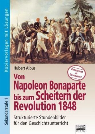 Von Napoleon Bonaparte bis zum Scheitern der Revolution 1848