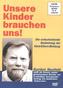 Unsere Kinder brauchen uns!, 1 DVD