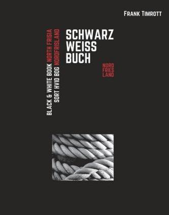 Schwarz Weiß Buch Nordfriesland. Black & White Book North Frisia / Sort Hvid Bog