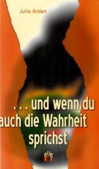 . . . und wenn du auch die Wahrheit sprichst