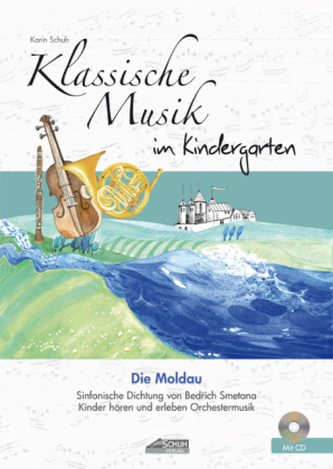 Klassische Musik im Kindergarten - Die Moldau, m. Audio-CD