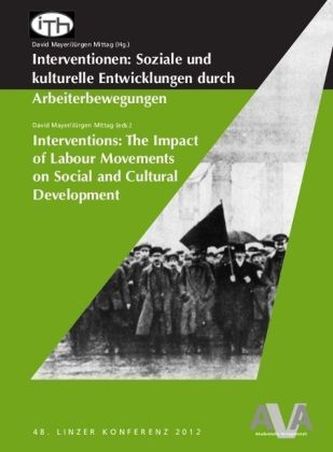 Interventionen: Soziale und kulturelle Entwicklungen durch Arbeiterbewegungen. Interventions: The Impact of Labour Movements on