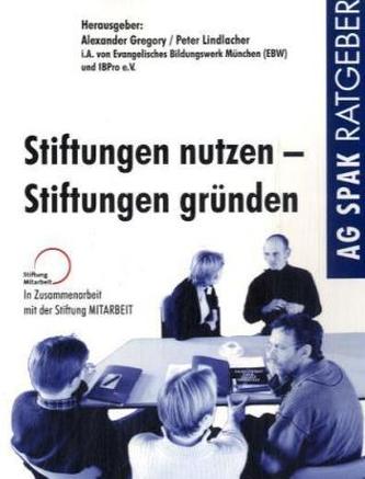 Stiftungen nutzen, Stiftungen gründen