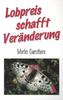 Lobpreis schafft Veränderung