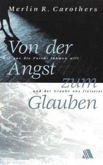 Von der Angst zum Glauben