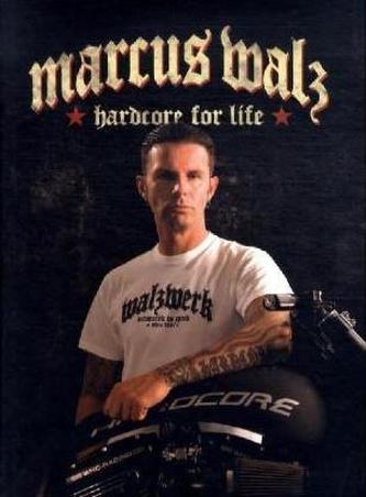 Marcus Walz - hardcore for life
