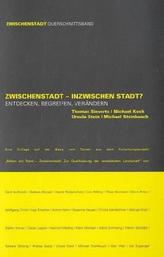 Zwischenstadt - Inzwischen Stadt? Entdecken, Begreifen, Verändern