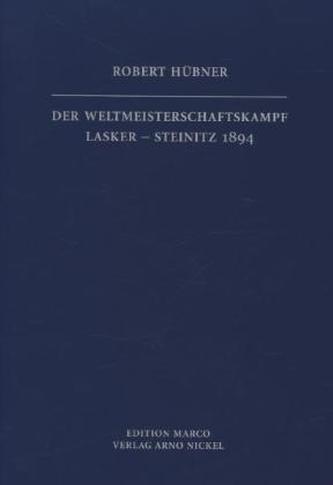 Der Weltmeisterschaftskampf Lasker-Steinitz 1894