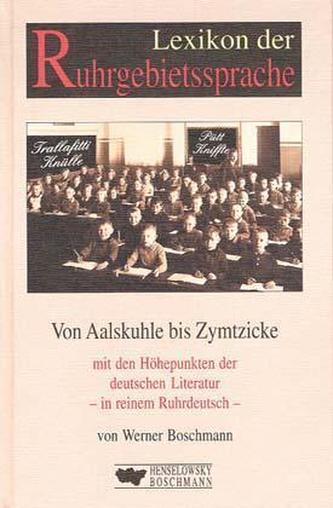 Lexikon der Ruhrgebietssprache von Aalskuhle bis Zymtzicke