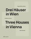 Drei Häuser in Wien. Three Houses in Vienna