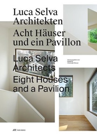 Luca Selva Architekten Häuser. Luca Selva Architects - Eight Houses and a Pavilion