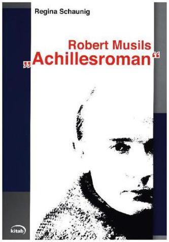Robert Musils 'Achillesroman'